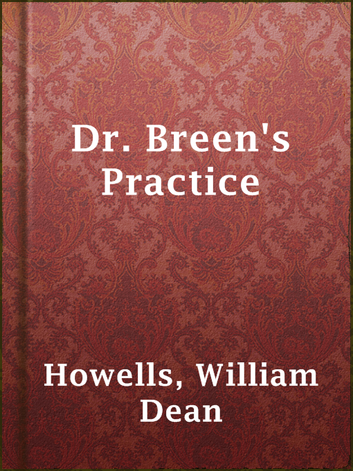 Title details for Dr. Breen's Practice by William Dean Howells - Available